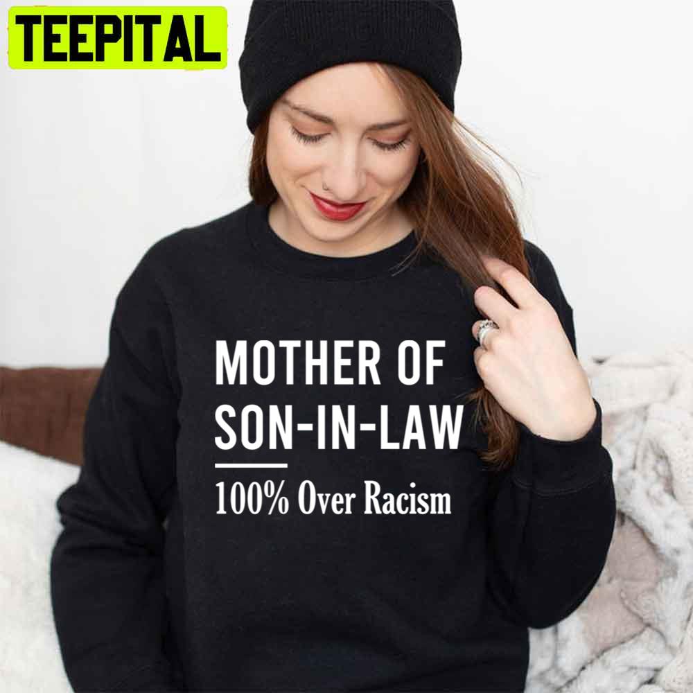 Mother Of Son In Law 100% Over Racism Mother’s Day Unisex T-Shirt