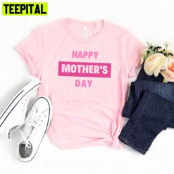 Mother’s Day Mother’s Day Unisex T-Shirt