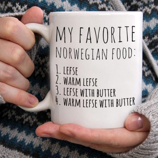 My Favorite Norwegian Food Lefse Warm Lefse Lefse With Butter Warm Lefse With Butter Premium Sublime Ceramic Coffee Mug White