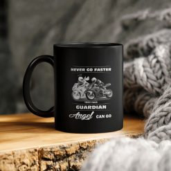 Never Go Faster Than Your Guardian Angel Can Go Ceramic Coffee Mug