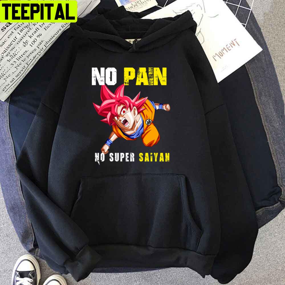 No Pain No Super Saiyan Dragon Ball Anime Unisex T-Shirt