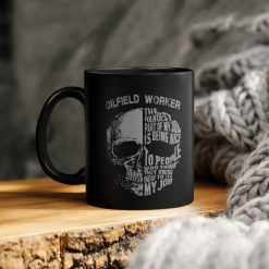 Oilfield Worker The Hardest Part Of My Job Is Being Nice To People Who Know How To Do My Job Ceramic Coffee Mug