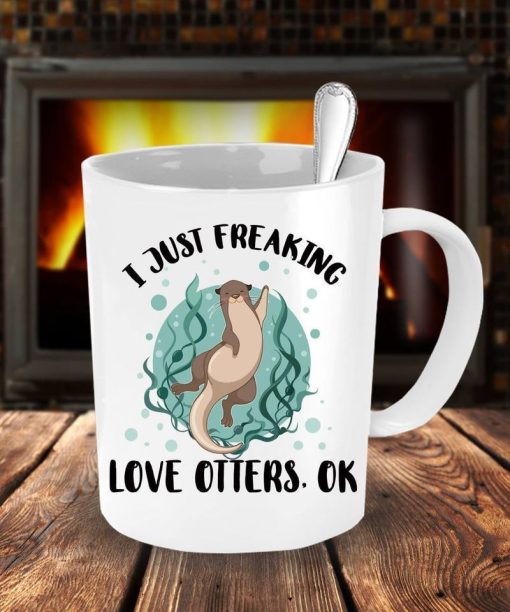 Otter I Just Freaking Love Otters Ok Premium Sublime Ceramic Coffee Mug White