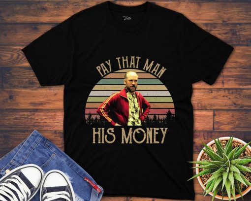 Pay That Man His Money Retro Vintage Unisex Gift T-Shirt