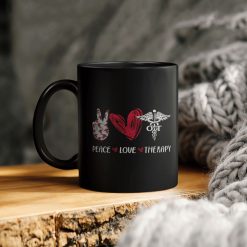 Peace Love Therapy Occupational Therapists Ceramic Coffee Mug