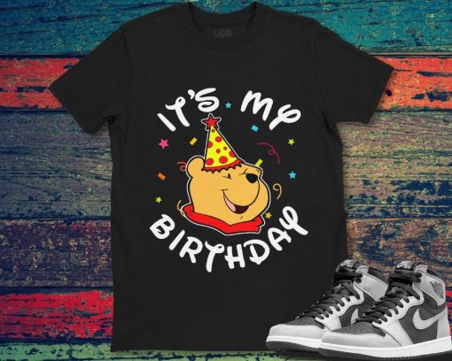 Pooh Its My Birthday Cute Pooh Birthday Winnie The Pooh Unisex Gift T-Shirt