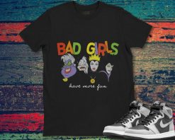 Princess Villains Bad Girls Have More Fun Disney Unisex Gift T-Shirt