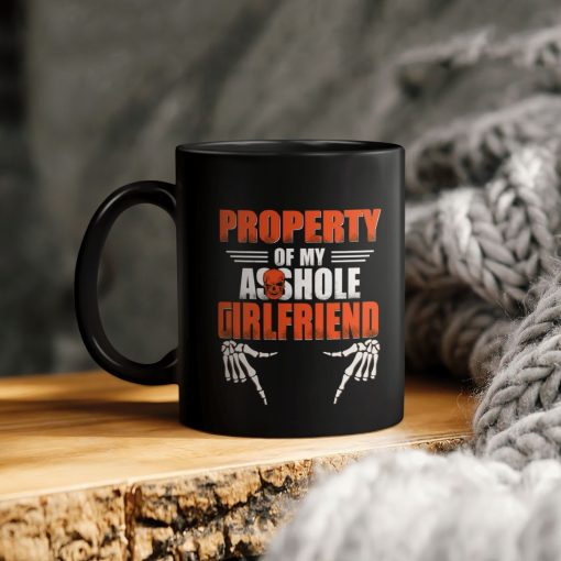 Property Of My Asshole Girlfriend Ceramic Coffee Mug