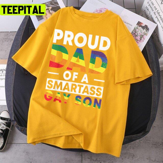 Proud Dad Of A Smartass Gay Son Lgbt Design Unisex T-Shirt