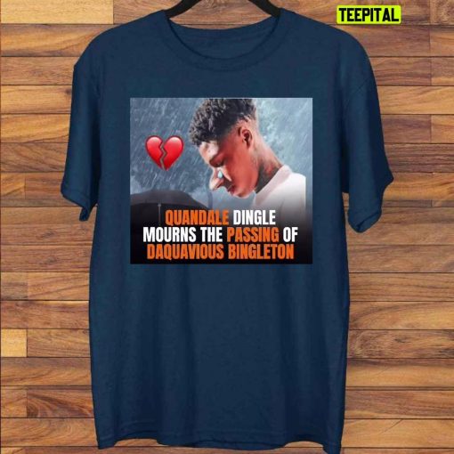 Quandale Dingle Mourns The Passing Of Daquavious Bingleton Unisex T-Shirt