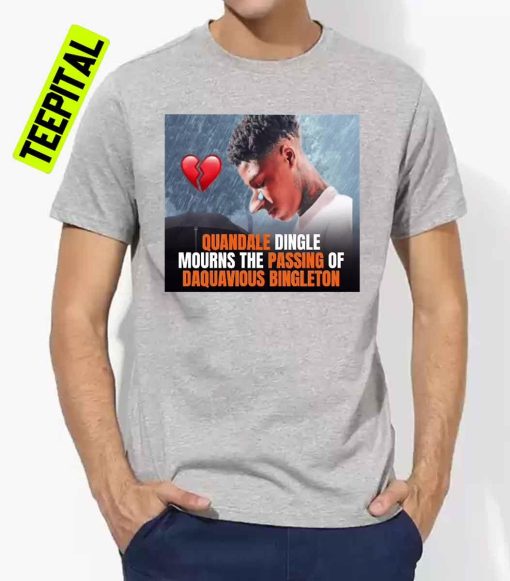 Quandale Dingle Mourns The Passing Of Daquavious Bingleton Unisex T-Shirt