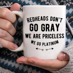 Redheads Don’t Go Gray We Are Priceless We Go Platinum Premium Sublime Ceramic Coffee Mug White