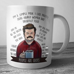 Ron Swanson Parks And Recreation I’m A Simple Man I Like Pretty Dark Haired Women And Breakfast Food Premium Sublime Ceramic Coffee Mug White