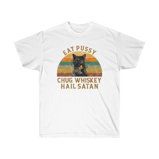 Satan Cat Eat Pussy Chug Whiskey Hail Satan Shirt