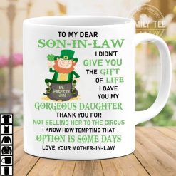 Shamrock St Patrick’s Day Goblin To My Dear Son In Law I Didn’t Give You The Gift Of Life Premium Sublime Ceramic Coffee Mug White