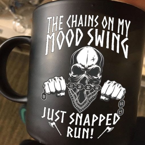 Skull The Chains On My Mood Swing Just Snapped Run Premium Sublime Ceramic Coffee Mug Black