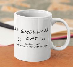 Smelly Cat Love Music Smelly Cat What Are They Feeding You Premium Sublime Ceramic Coffee Mug White