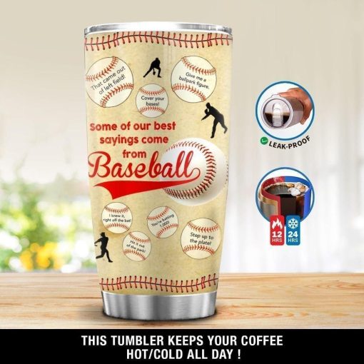 Some Of Our Best Sayings Come From Baseball Stainless Steel Cup