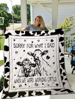 Sorry For What I Said When We Were Working Cattle Cow Quilt Blanket