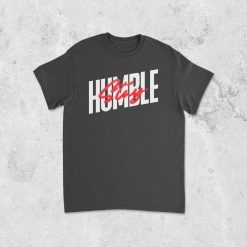 Stay Humble Shirt