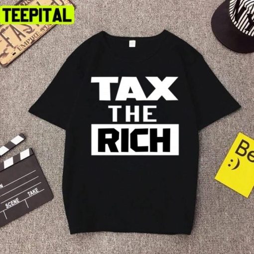 Tax The Rich 2021 Funny Design Unisex T-Shirt