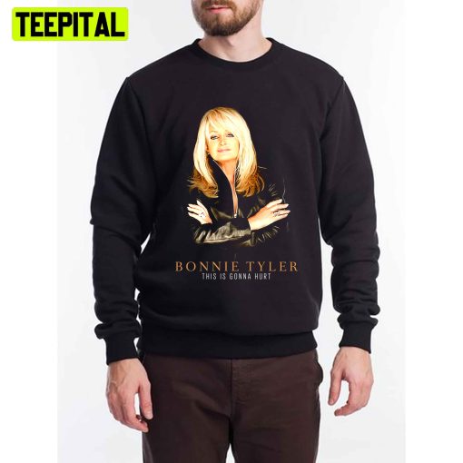 This Is Gonna Hurt Bonnie Tyler Unisex T-Shirt