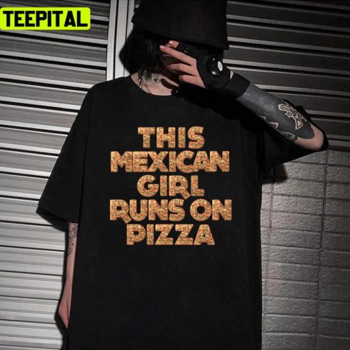 This Mexican Girl From Mexico Runs On Pizza Design Unisex T-Shirt