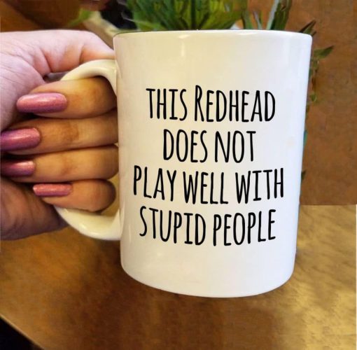 This Redhead Does Not Play Well With Stupid People Premium Sublime Ceramic Coffee Mug White