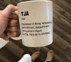 Tja Is Expression Of Dismay Exhaustion Astonishment Disappointment Annoyance Or Disgust Premium Sublime Ceramic Coffee Mug White