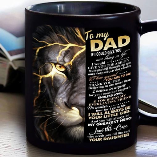 To My Dad If I Could Give You One Thing In Life I Would Give You The Ability Premium Sublime Ceramic Coffee Mug Black