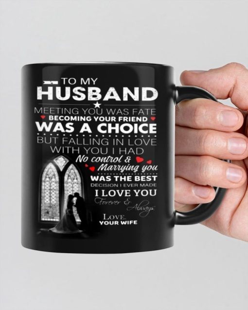 To My Husband Meeting You Was Fate Becoming Your Friend Was A Choice Premium Sublime Ceramic Coffee Mug Black