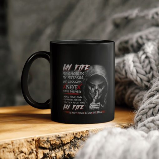 Top Death My Life My Choices My Mistakes My Lessons Not Your Business Ceramic Coffee Mug