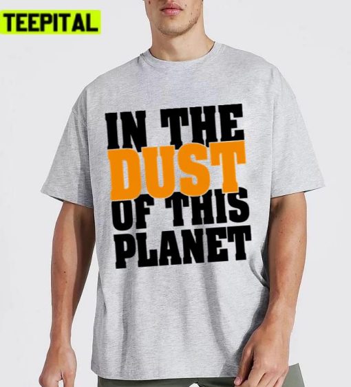 Trending In The Dust Of This Planet Essential Unisex T-Shirt