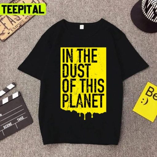 Trending In The Dust Of This Planet Unisex T-Shirt