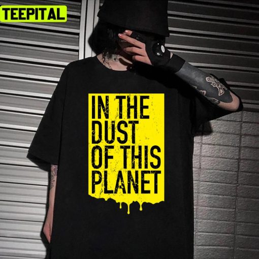 Trending In The Dust Of This Planet Unisex T-Shirt