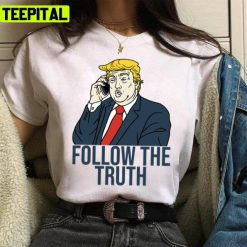 Truth Social Follow The Truth Trump 2022 Unisex T-Shirt