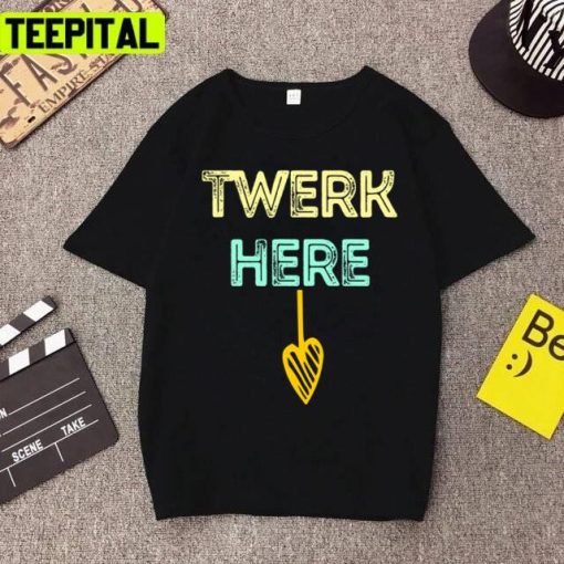 Twerk Here Trendy 2022 Graphic Unisex T-Shirt