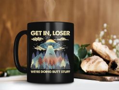 Ufo Get In Loser We’re Doing Butt Stuff Mug Alien Space Ship Mug Alien Shooter Mug Vintage Retro Premium Sublime Ceramic Coffee Mug Black