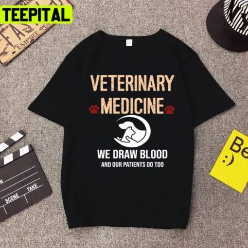 Veterinary Medicine Vet Tech We Draw Blood And Our Patients Do Too Unisex T-Shirt