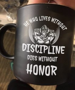 Viking Warrior He Who Lives Without Discipline Dies Without Honor Premium Sublime Ceramic Coffee Mug Black