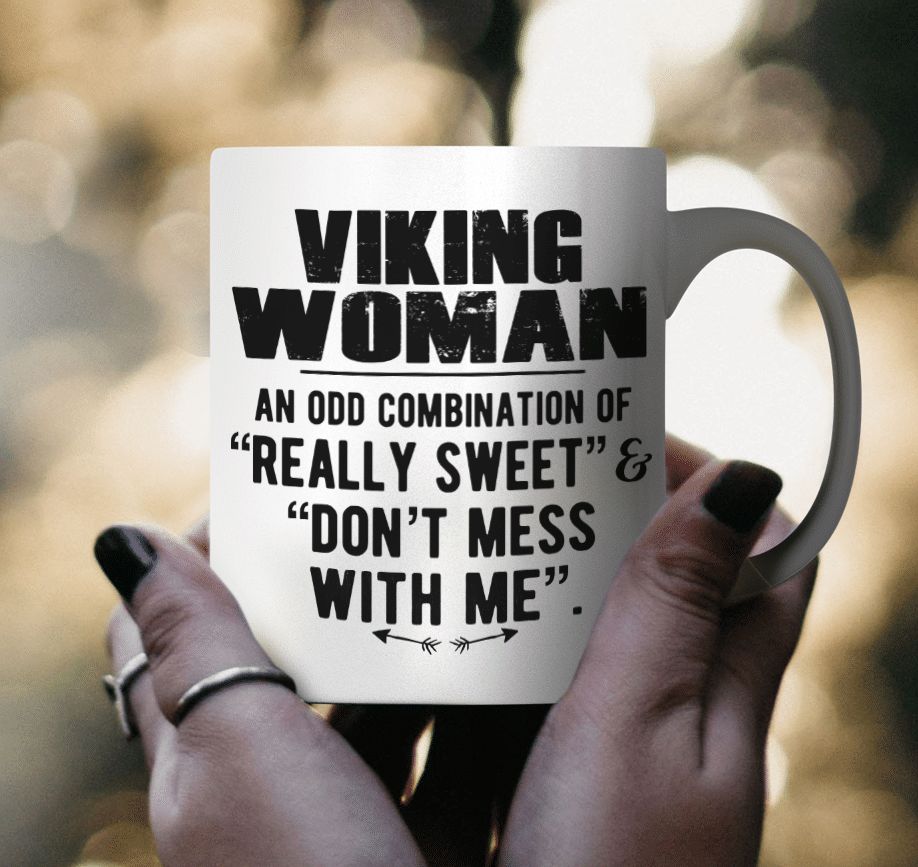 Viking Woman An Odd Combination Of Really Sweet And Don't Mess With Me Premium Sublime Ceramic Coffee Mug White