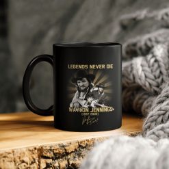 Waylon Jennings Legends Never Die Waylon Jennings 1937 2002 Ceramic Coffee Mug