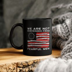 We Are Not Descended From Fearful Men Ceramic Coffee Mug