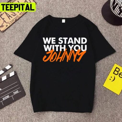 We Stand With You Justice For Johnny Depp Art Unisex T-Shirt