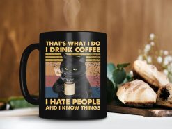What I Do I Drink Coffee I Hate People And I Know Things Mug Retro Vintage Mug Kitties Cat Premium Sublime Ceramic Coffee Mug Black