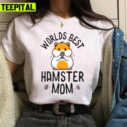 World’s Best Hamster Mom Ever Unisex T-Shirt