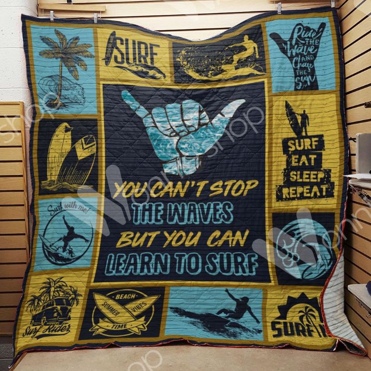 You Can’t Stop The Waves But You Can Learn To Surf Quilt Blanket