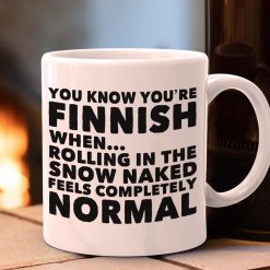 You Know You’re Finnish When Rolling In The Snow Naked Feels Completely Normal Premium Sublime Ceramic Coffee Mug White