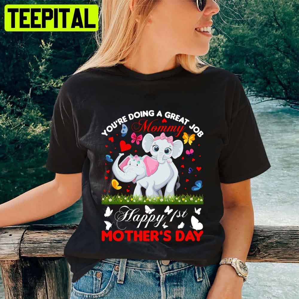 You’re Doing A Great Job Mommy Mother’s Day Unisex T-Shirt