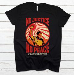 No Justice No Peace Black Lives Matter George Floyd Black History Unisex T-Shirt